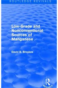 Low-Grade and Nonconventional Sources of Manganese (Routledge Revivals)