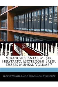 Verancsics Antal, M. Kir. Helytartó, Esztergomi Érsek, Összes Munkái, Volume 7