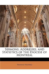 Sermons, Addresses, and Statistics of the Diocese of Montreal