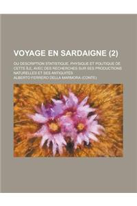 Voyage En Sardaigne; Ou Description Statistique, Physique Et Politique de Cette Ile, Avec Des Recherches Sur Ses Productions Naturelles Et Ses Antiqui
