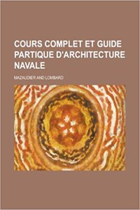 Cours Complet Et Guide Partique D'Architecture Navale