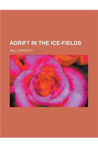 Adrift in the Ice-Fields