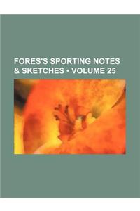 Fores's Sporting Notes & Sketches (Volume 25)