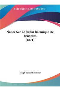 Notice Sur Le Jardin Botanique de Bruxelles (1871)