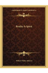 Reality Is Spirit