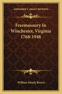 Freemasonry in Winchester, Virginia 1768-1948