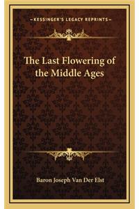 The Last Flowering of the Middle Ages