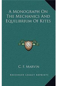 A Monograph on the Mechanics and Equilibrium of Kites