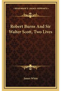 Robert Burns and Sir Walter Scott, Two Lives
