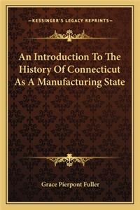 An Introduction To The History Of Connecticut As A Manufacturing State