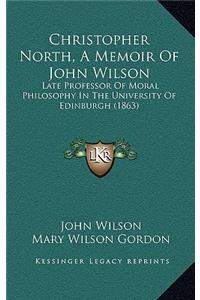 Christopher North, a Memoir of John Wilson