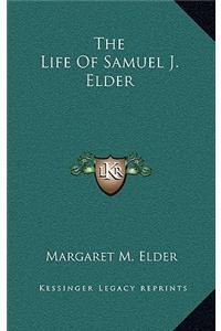 The Life of Samuel J. Elder