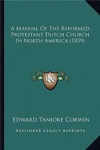 A Manual of the Reformed Protestant Dutch Church in North America (1859)