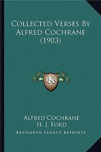 Collected Verses by Alfred Cochrane (1903)