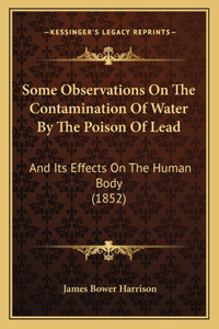 Some Observations On The Contamination Of Water By The Poison Of Lead