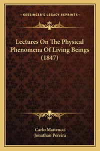 Lectures on the Physical Phenomena of Living Beings (1847)