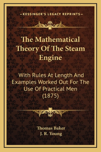 The Mathematical Theory of the Steam Engine