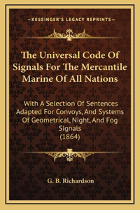 The Universal Code of Signals for the Mercantile Marine of All Nations