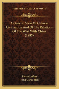 General View Of Chinese Civilization And Of The Relations Of The West With China (1887)