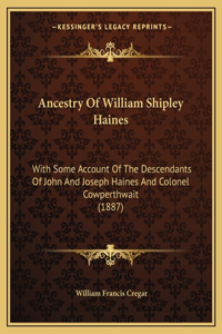 Ancestry Of William Shipley Haines