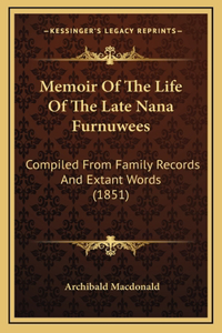 Memoir Of The Life Of The Late Nana Furnuwees