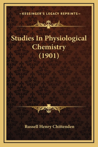 Studies In Physiological Chemistry (1901)