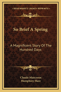So Brief A Spring