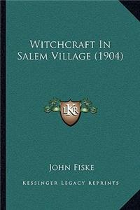 Witchcraft In Salem Village (1904)