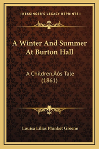 A Winter And Summer At Burton Hall
