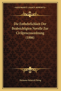 Die Entbehrlichkeit Der Beabsichtigten Novelle Zur Civilprocessordnung (1886)