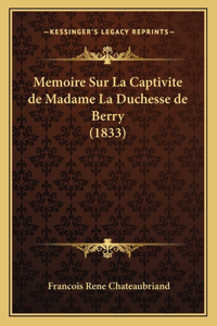 Memoire Sur La Captivite de Madame La Duchesse de Berry (1833)