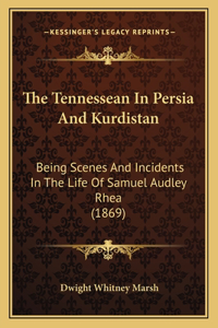The Tennessean In Persia And Kurdistan