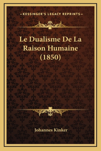 Le Dualisme De La Raison Humaine (1850)