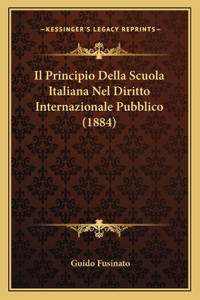 Il Principio Della Scuola Italiana Nel Diritto Internazionale Pubblico (1884)