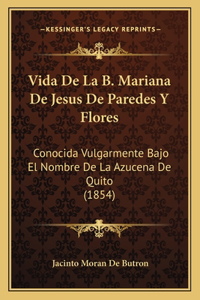 Vida De La B. Mariana De Jesus De Paredes Y Flores