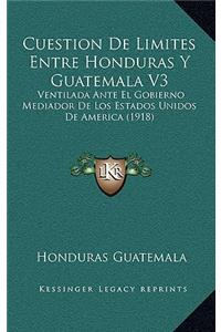 Cuestion De Limites Entre Honduras Y Guatemala V3