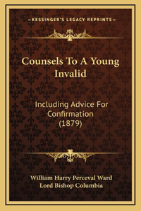 Counsels To A Young Invalid