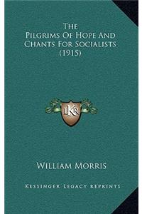 The Pilgrims Of Hope And Chants For Socialists (1915)