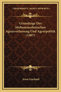 Grundzuge Der Muhammedanischen Agrarverfassung Und Agrarpolitik (1907)