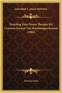 Vorschlag Einer Neuen Therapie Bei Gewissen Formen Von Hornhautgeschwuren (1884)