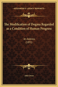 The Modification of Dogma Regarded as a Condition of Human Progress