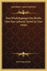 Zwei Wiederlegungen Des Briefes Uber Den Leibrock Christi Zu Trier (1844)