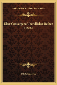 Uber Convergenz Unendlicher Reihen (1868)
