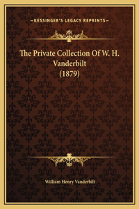 Private Collection Of W. H. Vanderbilt (1879)