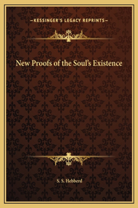 New Proofs of the Soul's Existence