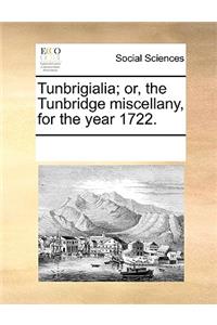 Tunbrigialia; or, the Tunbridge miscellany, for the year 1722.