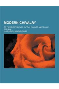 Modern Chivalry; Or the Adventures of Captain Farrago and Teague O'Regan