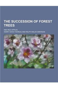 The Succession of Forest Trees; And Wild Apples