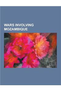 Wars Involving Mozambique: Mozambican Civil War, Mozambican War of Independence, Angolan Civil War, Samora Machel, Antonio de Spinola, Frelimo, C