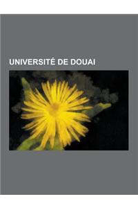 Universite de Douai: Enseignant Aux Facultes de Douai, Enseignant A L'Universite de Douai, Etudiant de L'Universite de Douai, Etudiant Des